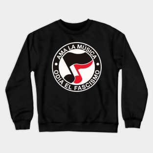 ama la musica odia el fascismo - love music hate fascism Crewneck Sweatshirt